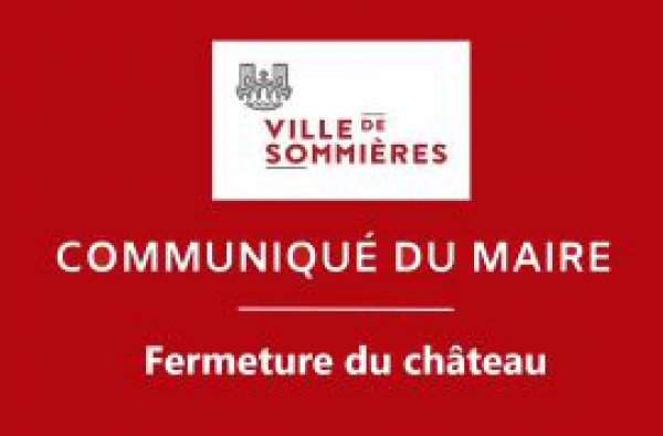 Communiqué du Maire - Fermeture du château Communiqué du Maire - Fermeture du château